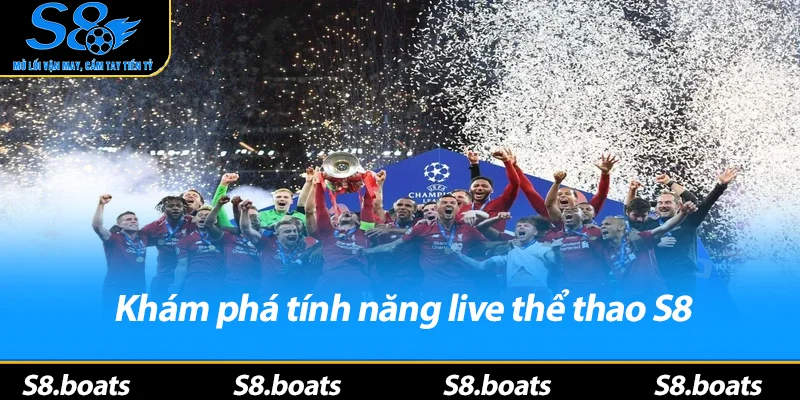 Khám phá tính năng live thể thao S8